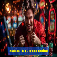 escala  o futebol online